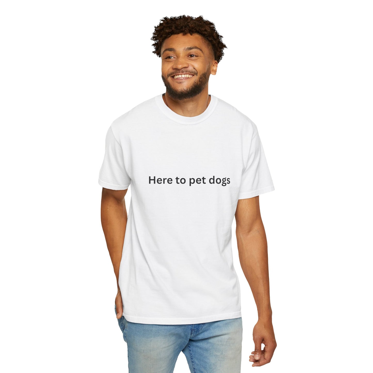 'Here to pet dogs' - Dog-Lovers T-shirt
