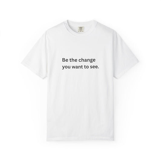 'Be the Change' T-Shirt